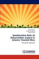 Ameliorative Role of Achyranthes aspera in Arsenic Treated Mice