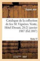 Catalogue de la Collection de Feu M. Vign�res. Vente, H�tel Drouot, 20-21 Janvier 1887