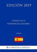 C digo de la Vivienda de Cantabria (Espa a) (Edici n 2019)