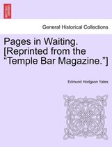 Pages in Waiting. [Reprinted from the Temple Bar Magazine.]