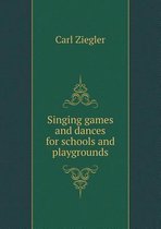 Singing Games and Dances for Schools and Playgrounds