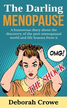 The Darling Menopause: A humorous diary about the discovery of the peri-menopausal world and life lessons from it