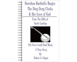 Dorothea Harfield's Banjer, The Ding Dong Clocks, & Her Love of God