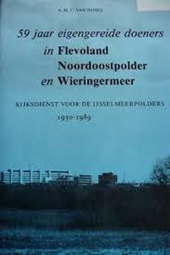 59 jaar eigengereide doeners in Flevoland, Noordoostpolder en Wieringermeer