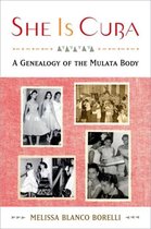 She Is Cuba A Genealogy Of Mulata Body