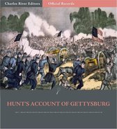 Official Records of the Union and Confederate Armies: Henry Hunts Account of Gettysburg
