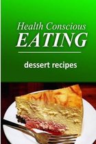 Health Conscious Eating - Dessert Recipes