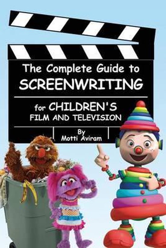 The Complete Guide to Screenwriting for Children's Film & Te ... - cover