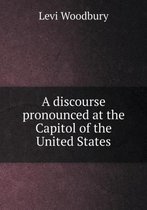A discourse pronounced at the Capitol of the United States