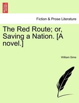 The Red Route; Or, Saving a Nation. [A Novel.]