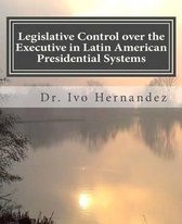 Legislative Control Over the Executive in Latin American Presidential Systems