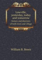 Lowville, yesterday, today and tomorrow history and directory of both town and village