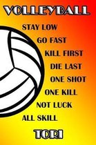 Volleyball Stay Low Go Fast Kill First Die Last One Shot One Kill Not Luck All Skill Tori