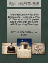 Twentieth Century-Fox Film Corporation, Petitioner, V. Paul C. Teas et al. U.S. Supreme Court Transcript of Record with Supporting Pleadings