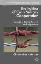Rethinking Peace and Conflict Studies - The Politics of Civil-Military Cooperation