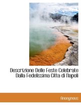 Descrizione Delle Feste Celebrate Dalla Fedelissima Citta Di Napoli