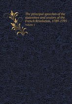 The principal speeches of the statesmen and orators of the French Revolution, 1789-1795 Volume 1