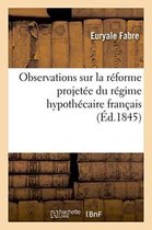 Sciences Sociales- Observations Sur La R�forme Projet�e Du R�gime Hypoth�caire Fran�ais
