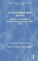 Studies in African American History and Culture-A Good Master Well Served