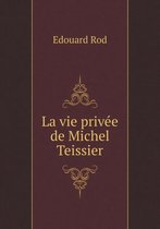 La vie privee de Michel Teissier