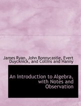 An Introduction to Algebra, with Notes and Observation