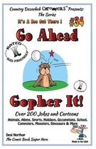 Go Ahead - Gopher It - Over 200 Jokes + Cartoons - Animals, Aliens, Sports, Holidays, Occupations, School, Computers, Monsters, Dinosaurs & More - In Black and White