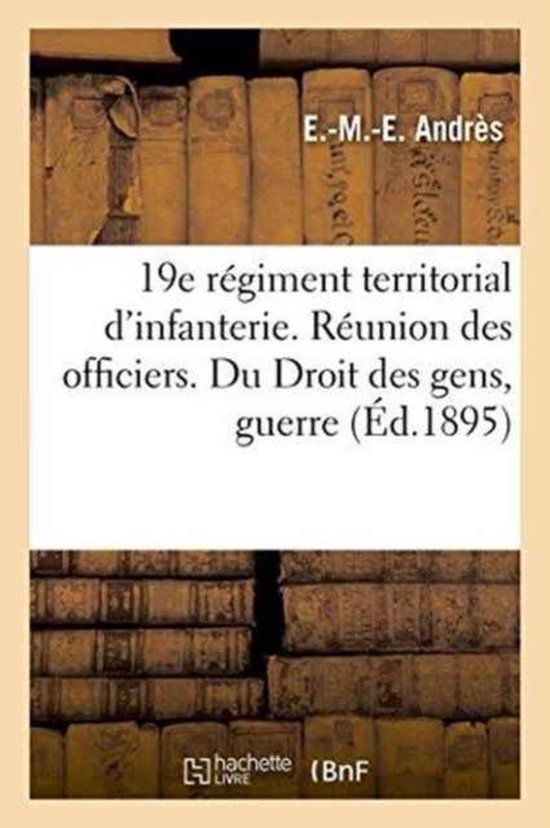 19e Regiment Territorial D'Infanterie. Reunion Des Officiers. Du Droit Des Gens En Temps de Guerre