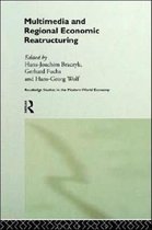 Routledge Studies in the Modern World Economy- Multimedia and Regional Economic Restructuring