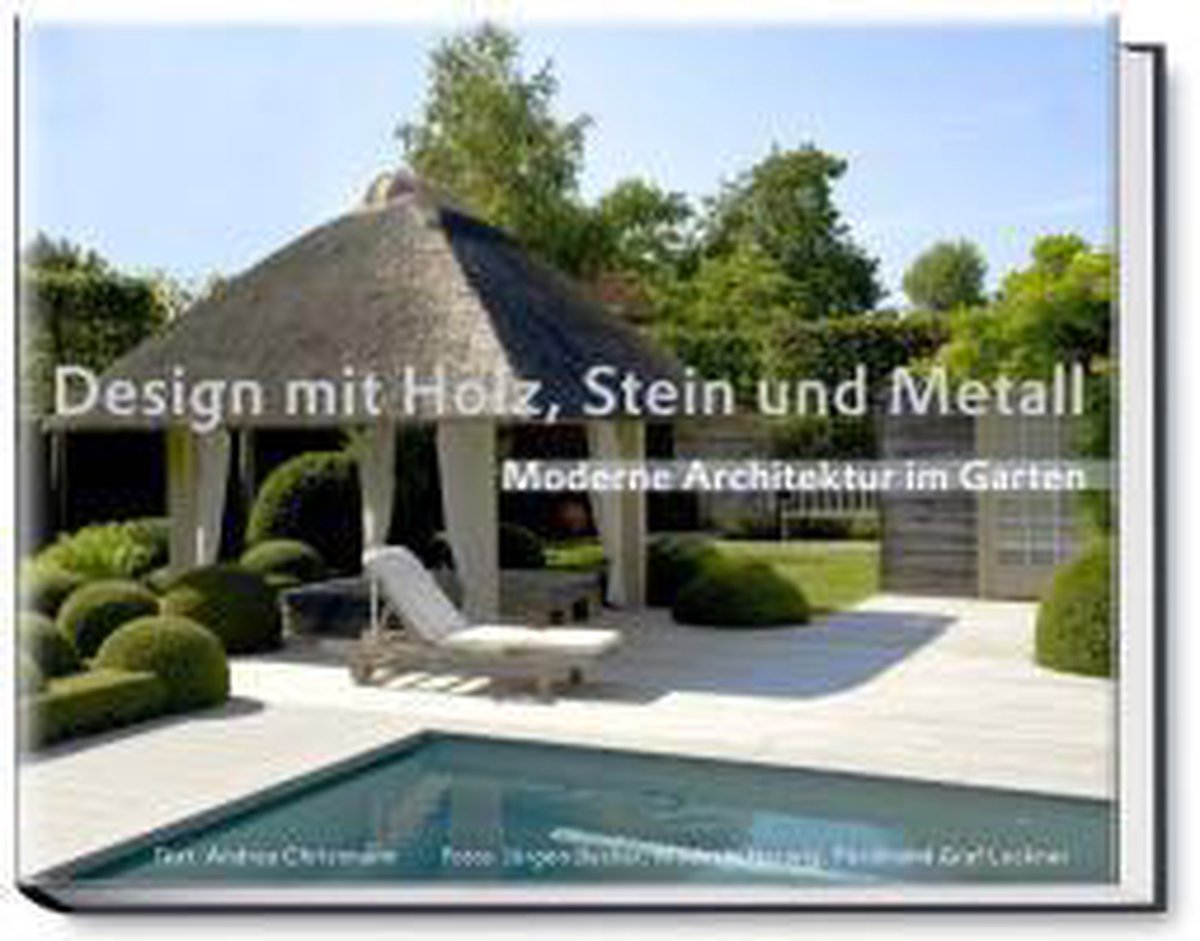 Design mit Holz, Stein und Metall Moderne Architektur im Garten