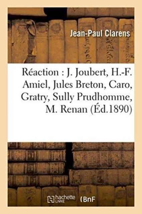 R�action J. Joubert, H.-F. Amiel, Jules Breton, Caro, Gratry, Sully Prudhomme, M. Renan