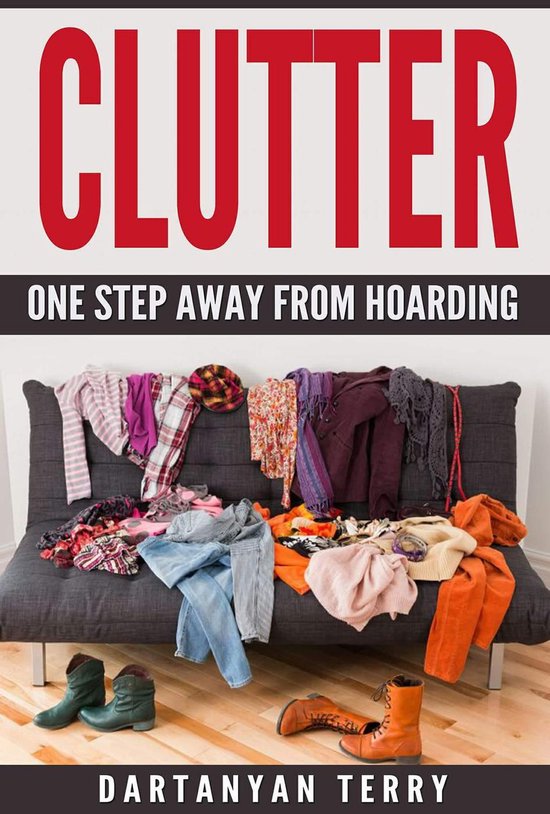 Clutter: One Step Away From Hoarding - cover
