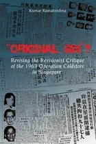 Original Sin ? Revising the Revisionist Critique of the 1963 Operation Coldstore in Singapore