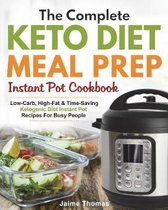 The Complete Keto Diet Meal Prep Instant Pot Cookbook