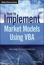 The Wiley Finance Series - How to Implement Market Models Using VBA