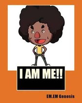 I AM ME! By EM.EM.Genesis