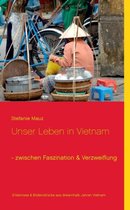 Unser Leben in Vietnam - zwischen Faszination & Verzweiflung