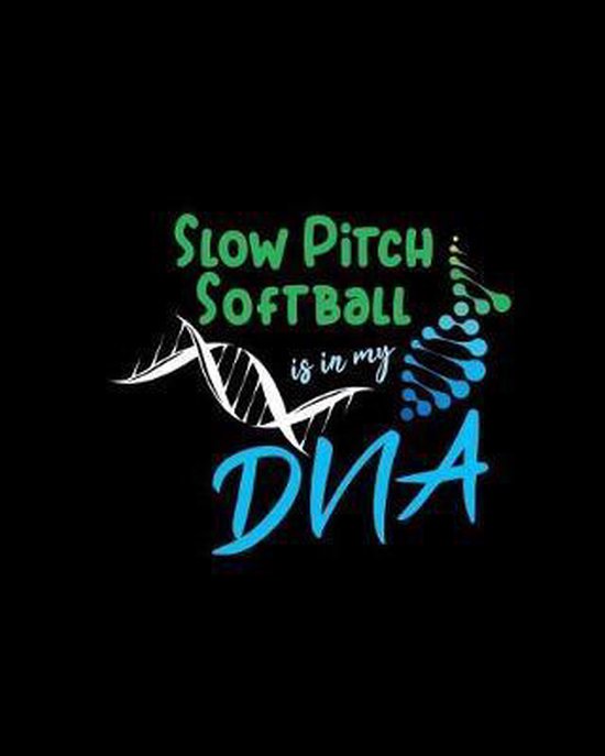 Slow Pitch Softball Is in My DNA, Cld Notebooks 9781093774955
