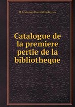 Catalogue de la premiere pertie de la bibliotheque
