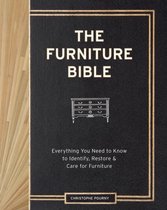 Furniture Bible : Everything You Need to Know to Identify, Restore and Care for Furniture