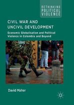 Rethinking Political Violence- Civil War and Uncivil Development