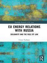 Routledge Research in EU Law - EU Energy Relations With Russia