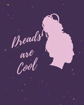 Dreads are Cool