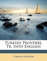 Turkish Proverbs, Tr. Into English