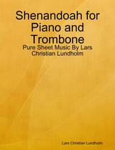 Shenandoah for Piano and Trombone - Pure Sheet Music By Lars Christian Lundholm
