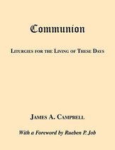 Communion-Liturgies for the Living of These Days