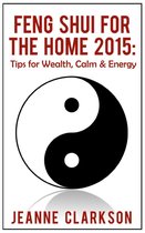 Feng Shui for the Home 2015: Tips for Wealth, Calm & Energy