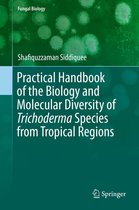 Fungal Biology - Practical Handbook of the Biology and Molecular Diversity of Trichoderma Species from Tropical Regions
