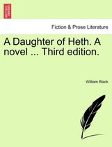 A Daughter of Heth. a Novel ... Third Edition.