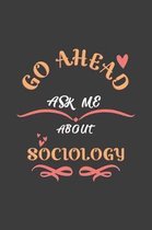 Go Ahead Ask Me About Sociology
