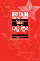 Britain, Southeast Asia and the Onset of the Cold War, 1945-1950